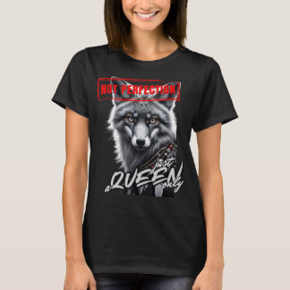 Camiseta "Não Perfeição Apenas uma Rainha"