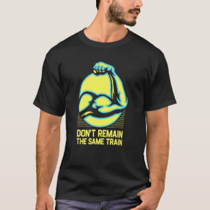 Camiseta Não permaneça o mesmo ginásio de Malhação de trein