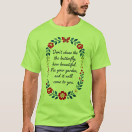 Camiseta Não persiga a borboleta | Conserte seu jardim Rose