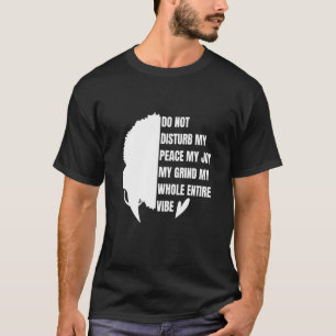 Camiseta Não Perturba A Minha Paz A Minha Alegria A Minha C