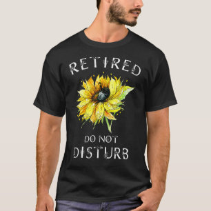 Camiseta Não Perturbe  Aposentadoria  Para Mulheres Gatas A