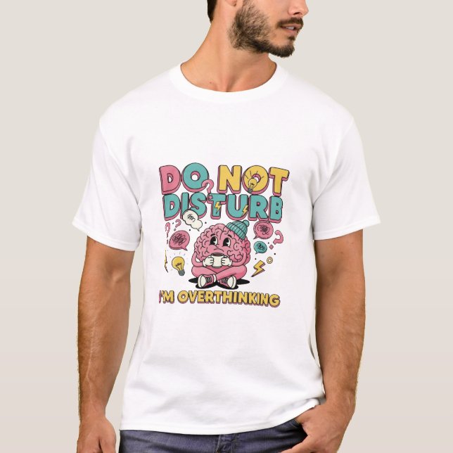 Camiseta Não perturbe Estou pensando demais - Cartoon Engra (Frente)