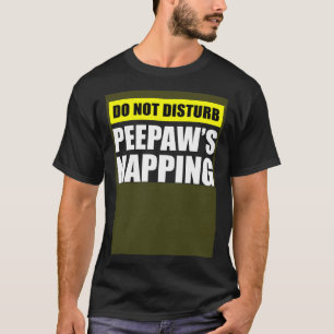 Camiseta Não Perturbe o Cochilo do Peepaw