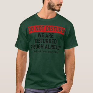 Camiseta não perturbem que já estamos tão perturbados