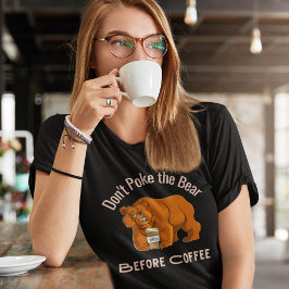 Camiseta Não pise o urso antes do café