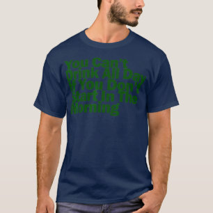 Camiseta Não pode beber o dia todo se não começar pela manh
