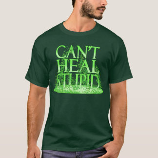 Camiseta Não pode curar estúpido - o Druid