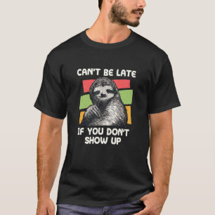 Camiseta Não Pode Estar Atrasado Se Você Não Aparecer Pregu