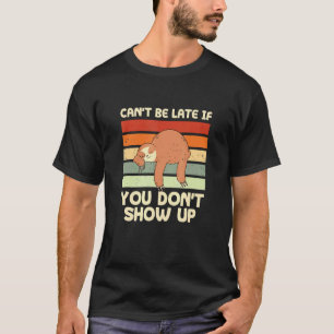 Camiseta Não Pode Estar Atrasado Se Você Não Aparecer Pregu