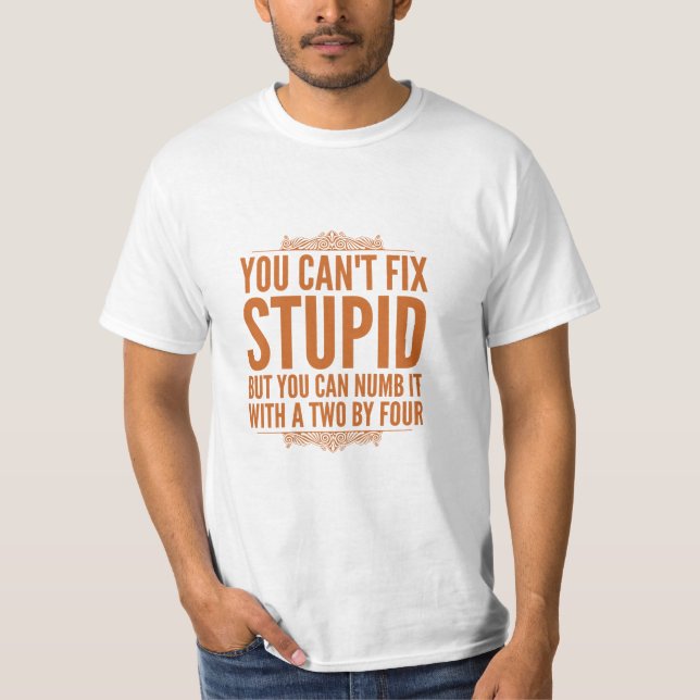 Camiseta Não pode fixar estúpido (Frente)