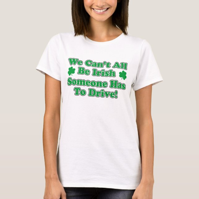 Camiseta Não podem todos ser motorista irlandês (Frente)