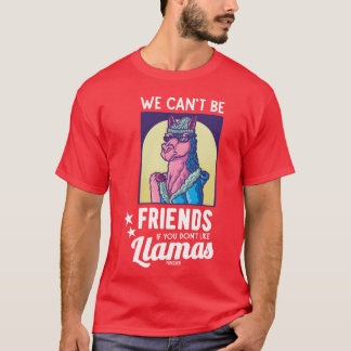 Camiseta Não Podemos Ser Amigos Se Você Não Gosta De Lhamre