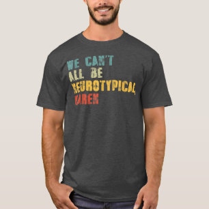 Camiseta Não podemos ser todos neurotípicos Karen Engraçada