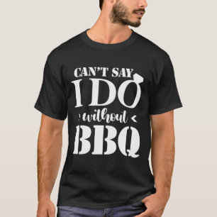 Camiseta Não posso dizer que faço sem Churrasco de noivado
