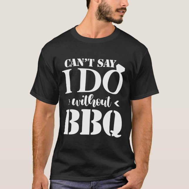 Camiseta Não posso dizer que faço sem Churrasco de noivado  (Frente)