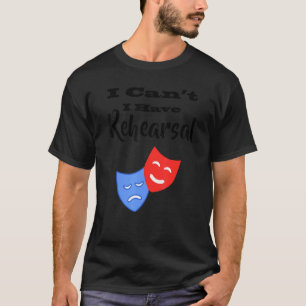 Camiseta Não posso ensaiar teatro de teatro