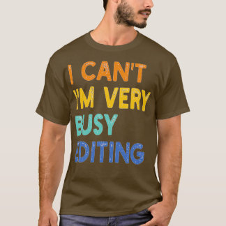 Camiseta não posso estar muito ocupado editando