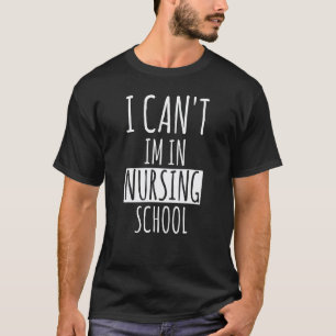 Camiseta Não Posso Estou Na Escola De Enfermagem Enfermeira