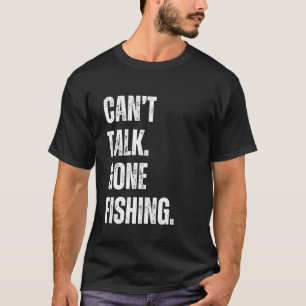 Camiseta Não Posso Falar Fui Pescar Piadista Pescador