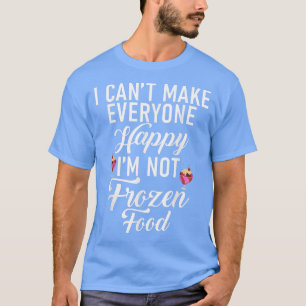 Camiseta Não posso fazer todo mundo feliz, não gelo Comida