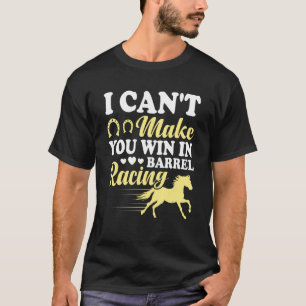 Camiseta Não posso fazer você ganhar em Barrel Racing Barre