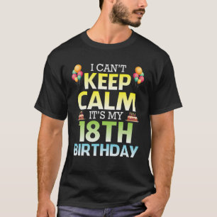 Camiseta Não posso ficar calmo É meu 18º aniversário fe