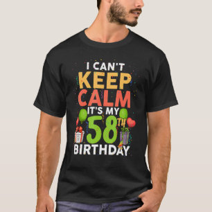 Camiseta Não posso ficar calmo É meu aniversário de 58 anos