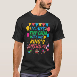 Camiseta Não posso ficar calmo É meu aniversário do rei
