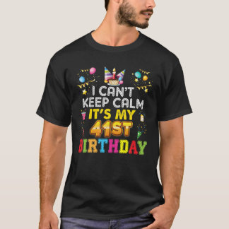 Camiseta Não posso ficar calmo É meu presente feliz de aniv