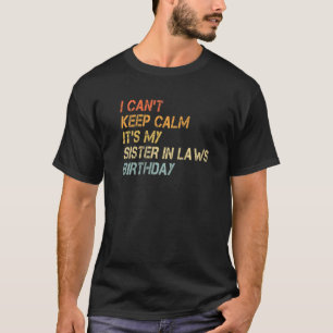 Camiseta Não posso ficar calmo. É minha irmã no aniversário
