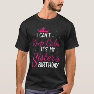Camiseta Não posso ficar calmo É o aniversário da minha irm