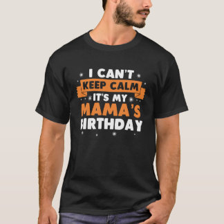 Camiseta Não posso ficar calmo É o aniversário da minha mãe