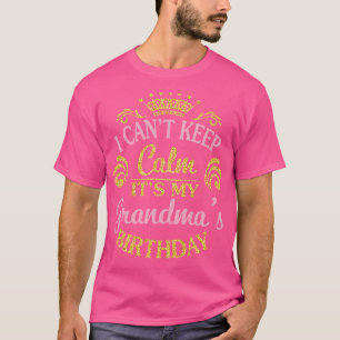 Camiseta Não Posso Ficar Calmo, É O Meu Aniversário De Avó.