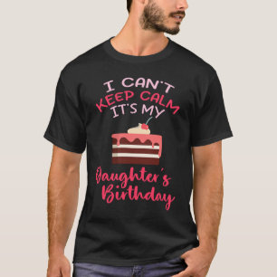 Camiseta Não posso ficar calmo. É o meu aniversário de filh