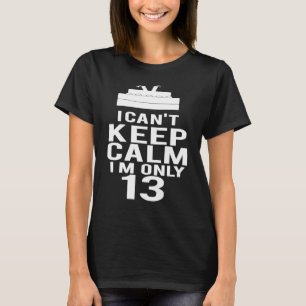 Camiseta Não posso ficar calmo, eu tenho 13º Bolo de Aniver