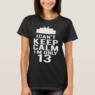 Camiseta Não posso ficar calmo, eu tenho 13º Bolo de Aniver