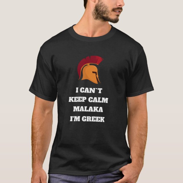 Camiseta Não posso ficar calmo Malaka, sou grego (Frente)