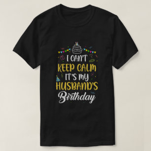 Camiseta Não posso ficar calmo no aniversário do meu mari