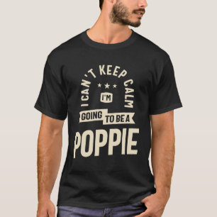 Camiseta Não posso ficar calmo, Poppie-to-Be, vovô Pai