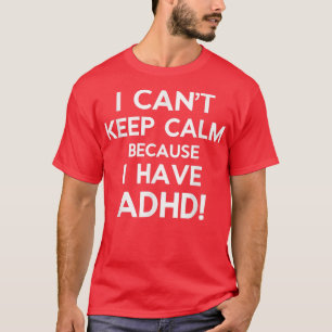 Camiseta Não posso ficar calmo porque tenho TDAH