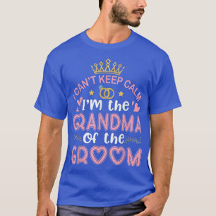 Camiseta Não Posso Ficar Calmo, Sou A Avó Do Groom Husba.