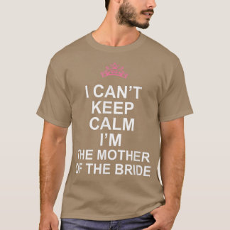 Camiseta Não posso ficar calmo sou a mãe da noiva T 28