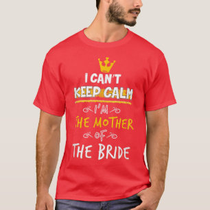 Camiseta Não posso ficar calmo, sou a mãe do casamento noiv