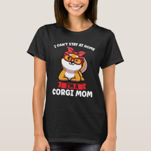 Camiseta Não posso ficar em casa sou uma mãe Corgi Mãe Corg