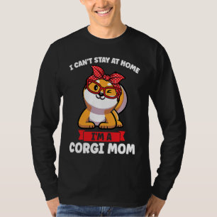 Camiseta Não posso ficar em casa sou uma Mãe Corgi Mãe Corg
