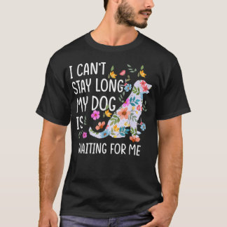 Camiseta Não Posso Ficar Muito Tempo Meu Cachorro Está Me E