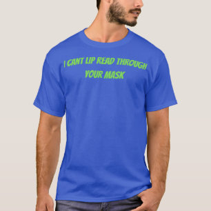 Camiseta Não Posso Lip Ler Através Da Sua Máscara 10