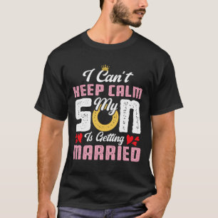 Camiseta Não Posso Manter a Calma Meu Filho Está Se Casando