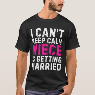 Camiseta Não Posso Manter a Calma Minha Sobrinha Está Casan