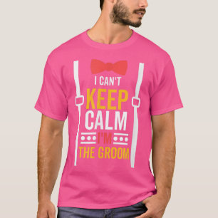 Camiseta Não Posso Manter a Calma Sou o Noivo, Festa de Des